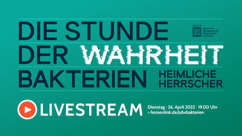 Bannerbild zur Stunde der Wahrheit mit dem Text "Die Stunde der Wahrheit: Bakterien, heimliche Herrscher" mit Verweis auf Livestream 